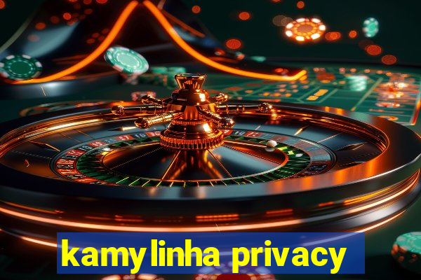 kamylinha privacy